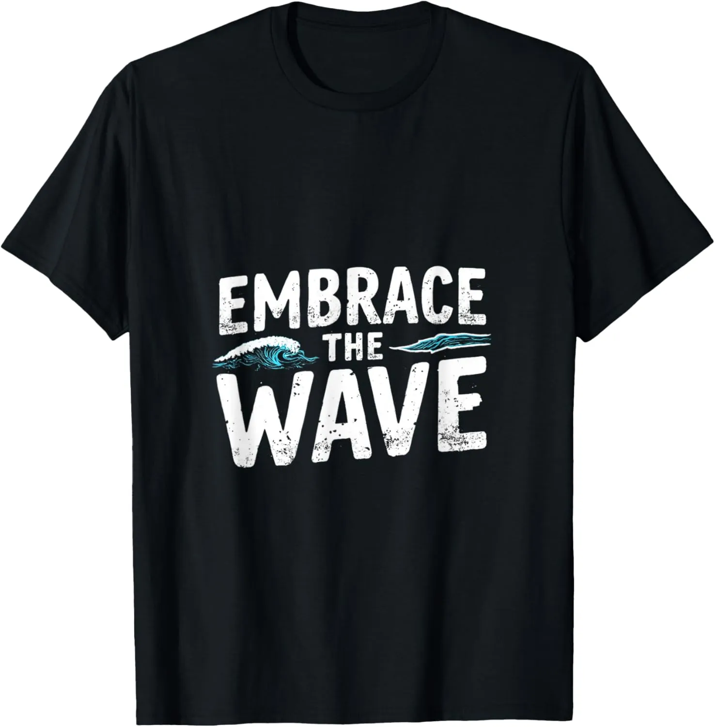 EMBRACE THE Wave Ocean Wave T-Shirt